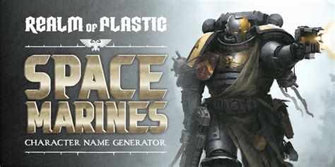 realm of plastic|40k name generator space marine.